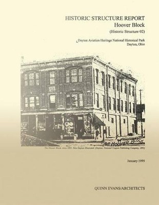 Historic Structure Report Hoover Block: Dayton Aviation Heritage National Histor