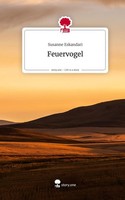Feuervogel. Life Is A Story - Story.One Susanne Eskandari
