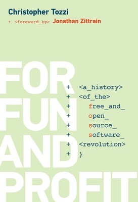 For Fun And Profit: A History Of The Free And Open Source So...