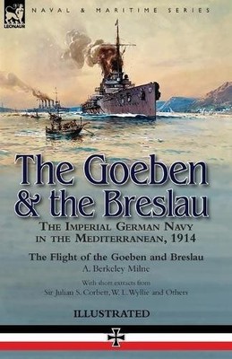 A Berkeley Milne The Goeben & the Breslau (Taschenbuch)