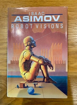 Robot Visions - Isaac Asminov - First Edition 1990 Hardback - Great Condition