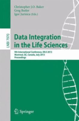 Data Integration in the Life Sciences : 9th International Conference Dils 201...