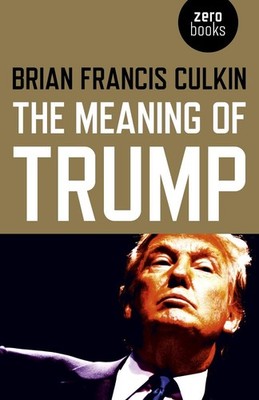 Meaning of Trump, The by Brian Francis Culkin (English) Paperback Book