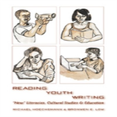 Reading Youth Writing New Literacies Cultural Studies and Educati