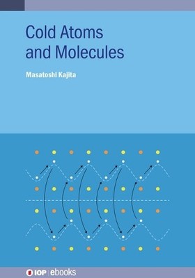 Cold Atoms and Molecules - 9780750334136