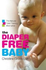 The Diaper-Free Baby: The Natural Toilet Training Alternative - Paperback - GOOD