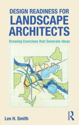 Design Readiness for Landscape Architects : Drawing Exercises That Generate I...