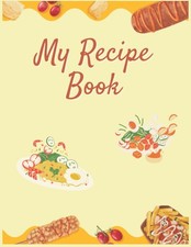 A Blank Recipe Notebook to Write in Your Own Recipes & Create