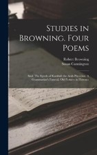 Robert Browning Cunnington Susan Studies in Browning. Four Poems (Tapa dura)