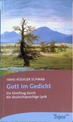 Gott im Gedicht : ein Streifzug durch die deutschsprachige Lyrik. Topos-plus-Tas