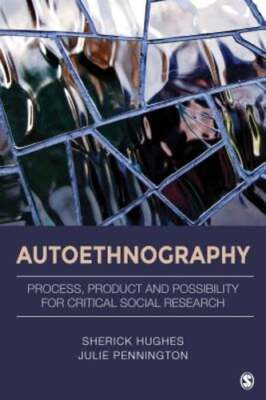 Autoethnography: Process, Product, and Possibility for Critical Social Research