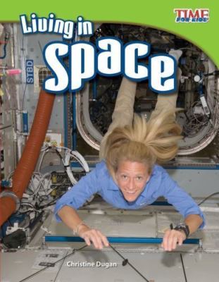 Living in Space [TIME FOR KIDS Nonfiction Readers] - Christine Dugan - paperback
