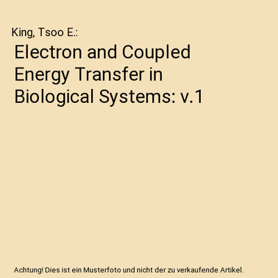 Electron and Coupled Energy Transfer in Biological Systems: v.1, King, Tsoo E.