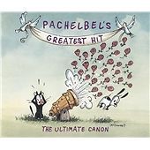 Pachelbel's Greatest Hit: The Ultimate Canon (2003)