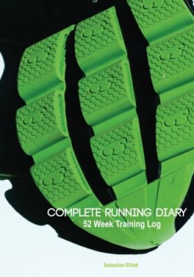 Complete Running Diary: 52 Week Training Log By Sebastian Elliot