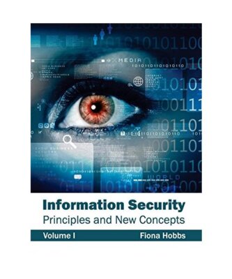 Information Security: Principles and New Concepts [Volume I]