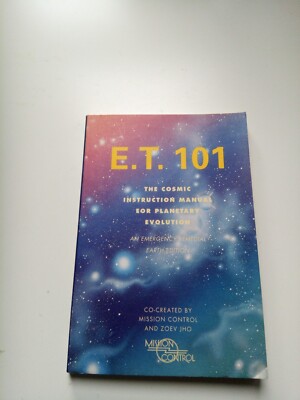 E.T. 101: The Cosmic Instruction Manual for Planetary Evolution/Emergency Remedi