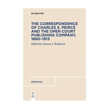 The Correspondence of Charles S. Peirce and the Open Court Publishing Company...