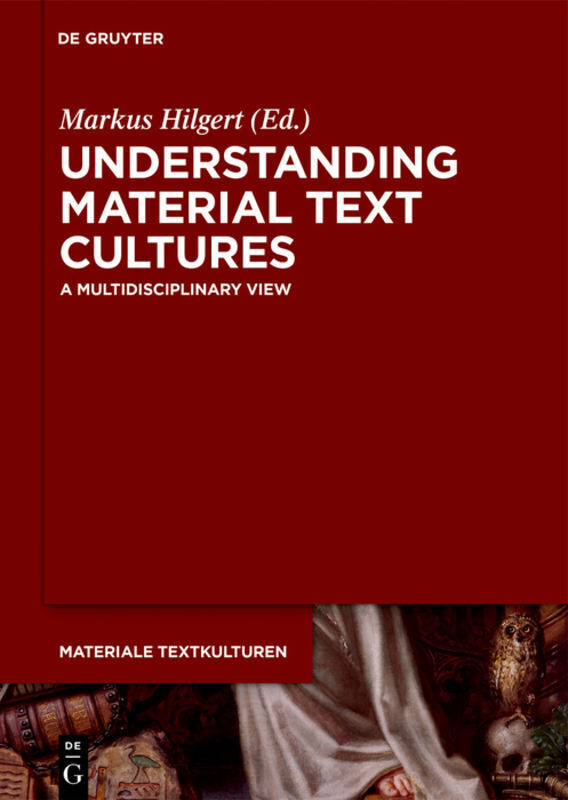 Markus Hilgert | Understanding Material Text Cultures | Buch |