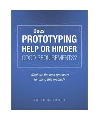 Does Prototyping Help or Hinder Good Requirements? What Are the Best Practices f