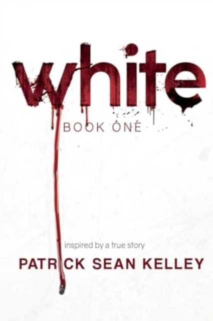White by Patrick Sean Kelley PAPERBACK 9781837940370