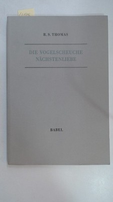 Die Vogelscheuche Nächstenliebe : [Gedichte ; Englisch. Deutsch]. R. S. Thomas.