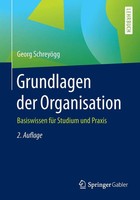 Grundlagen Der Organisation | Basiswissen FüR Studium Und Praxis | SchreyöGg | X