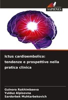 Gulnora Rakhimbaeva (U. A.) | Ictus Cardioembolico: Tendenze E Prospettive...
