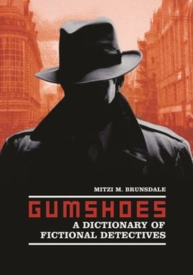 Gumshoes : A Dictionary of Fictional Detectives Hardcover Mitzi M