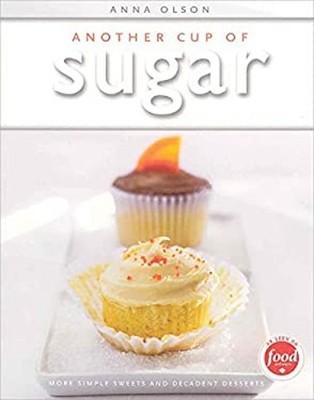 Another Cup of Sugar : More Simple Sweets and Decadent Desserts A