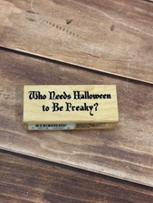 INKADINKADO 60-00600 WHO NEEDS HALLOWEEN TO BE FREAKY WOOD MOUNTED RUBBER STAMP