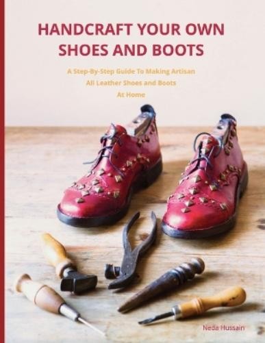 Neda Hussain Handcraft Your Own Shoes And Boots (Tascabile)