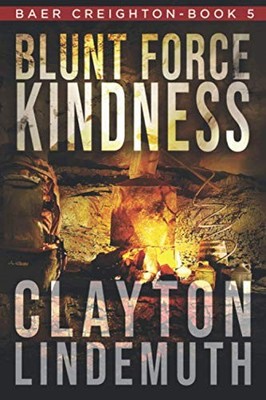 Blunt Force Kindness: 5 (Baer Creig..., Lindemuth, Clay