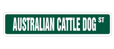 AUSTRALIAN CATTLE DOG Street Sign dog lover herding herd working