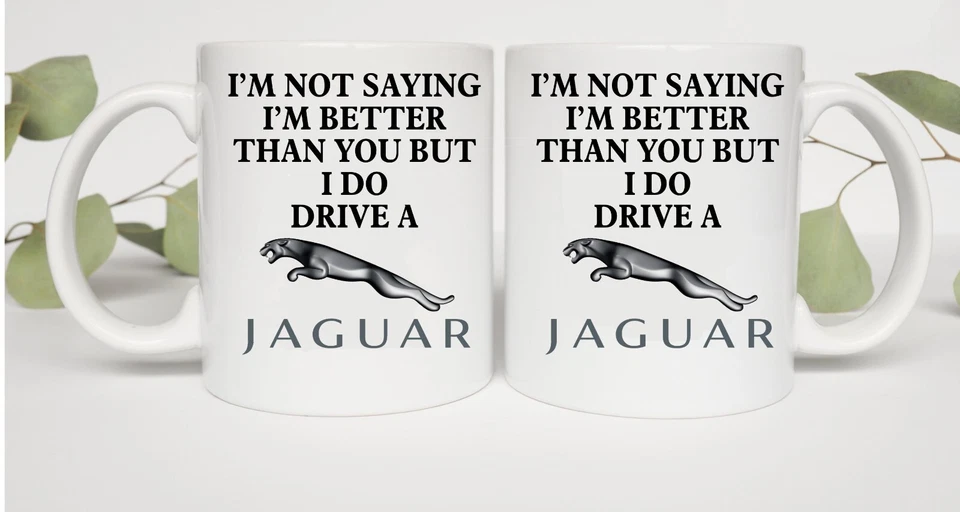 i dont think im better than you but i do drive a jaguar mug gift mug birthday