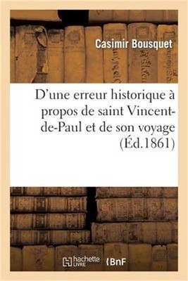 D'Une Erreur Historique � Propos de Saint Vincent-De-Paul Et de Son Voyage � Mar