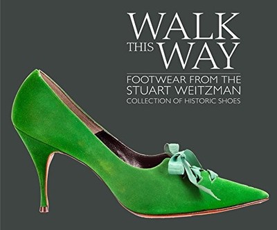 Walk this Way: Footwear from the Stua..., Edward Maeder