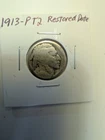 1913 P Type 2  Restored Date Buffalo Nickel. Multiple available.