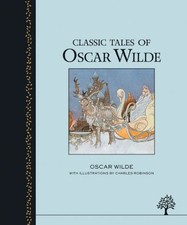 CLASSIC TALES OF OSCAR WILDE By Charles Robinson - Hardcover **Mint Condition**