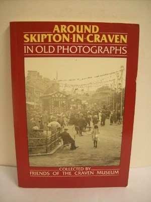 Around Skipton-in-Craven in Old Photo by Friends of the Craven Museum 0862999707