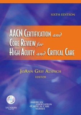 AACN Certification and Core Review for High Acuity and Critical C