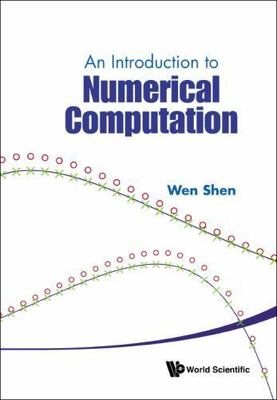 INTRODUCTION TO NUMERICAL COMPUTATION, AN, Wen Shen, Very Good Book