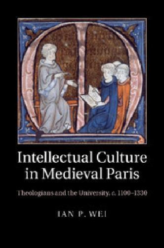 Intellectual Culture in Medieval Paris Wei Paperback Cambridge University Press