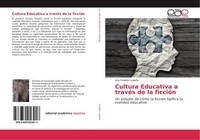 Cultura Educativa A TravéS De La FiccióN Ana FondóN LudeñA