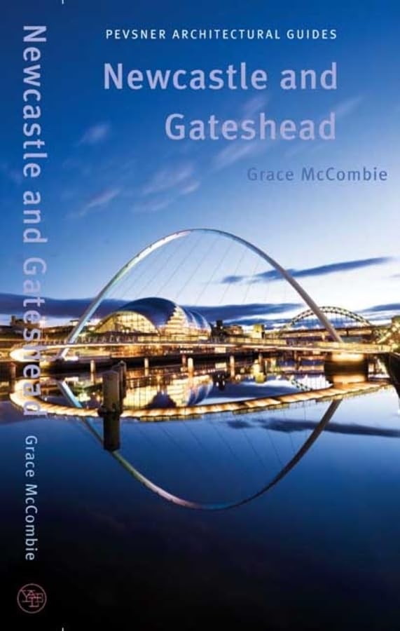Newcastle and Gateshead: Pevsner City Guide (Pevsner Architectur