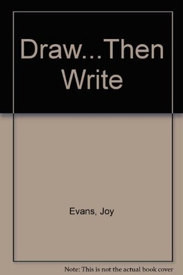 Draw: Then Write - Evans, Joy - Good - See condition notes