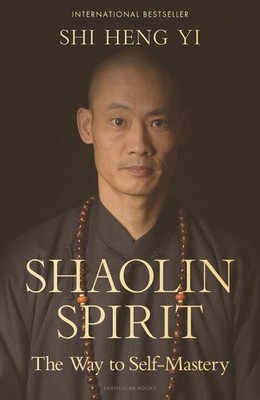 Shaolin Spirit: The Way to Self-Mastery by Shi Heng Yi (English) Hardcover Book