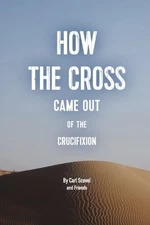 How the Cross Came Out of the Crucifixion, Paperback by Scovel, Carl, Like Ne...
