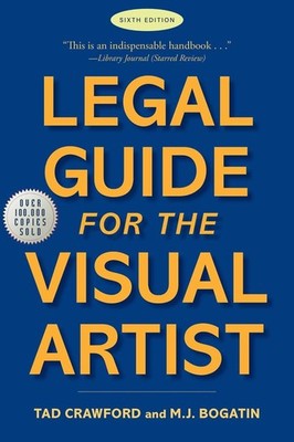 Legal Guide for the Visual Artist: Sixth Edition by Tad Crawford (English) Paper