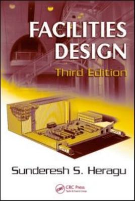 Facilities Design by Sunderesh S. Heragu